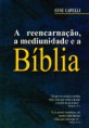 A Reencarnação, a Mediunidade e a Bíblia - pdf